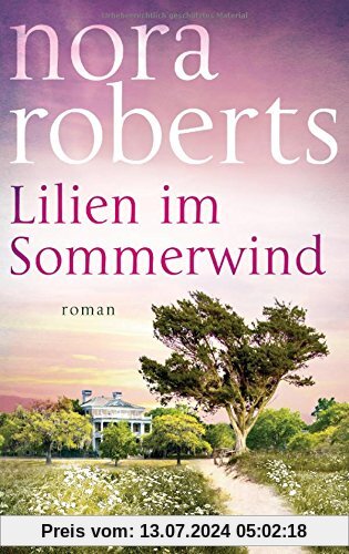 Lilien im Sommerwind: Roman